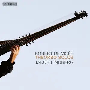 Jakob Lindberg - Robert de Visée: Theorbo Solos (2024)