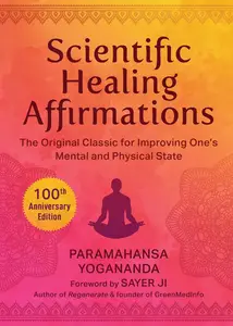 Scientific Healing Affirmations: The Original Classic for Improving One's Mental and Physical State