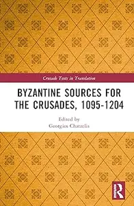 Byzantine Sources for the Crusades, 1095-1204