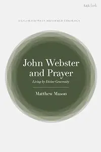 John Webster and Prayer: Living by Divine Generosity