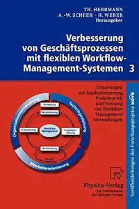 Verbesserung von Geschäftsprozessen mit flexiblen Workflow-Management-Systemen 3: Erfahrungen mit Implementierung, Probebetrieb