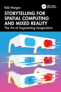 Storytelling for Spatial Computing and Mixed Reality: The Art of Augmenting Imagination