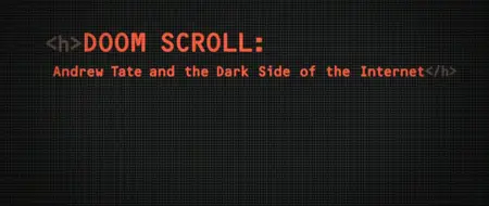 Doom Scroll: Andrew Tate And The Dark Side of the Internet (2024)
