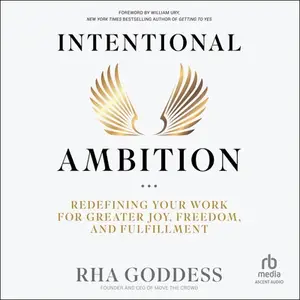 Intentional Ambition: Redefining Your Work for Greater Joy, Freedom, and Fulfillment
