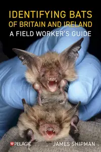 Identifying Bats of Britain and Ireland: A Field Worker’s Guide