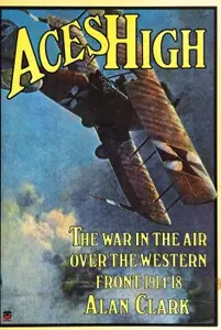 Aces High: The War in the Air Over the Western Front 1914-18