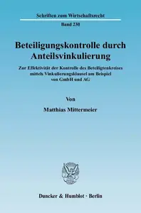 Beteiligungskontrolle durch Anteilsvinkulierung: Zur Effektivität der Kontrolle des Beteiligtenkreises mittels Vinkulierungskla