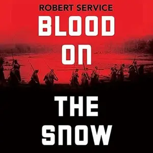 Blood on the Snow: The Russian Revolution 1914-1924