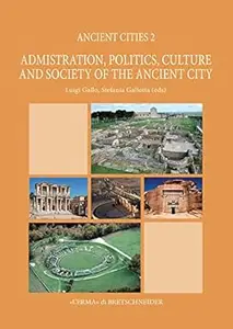 Administration, Politics, Culture and Society of the Ancient City