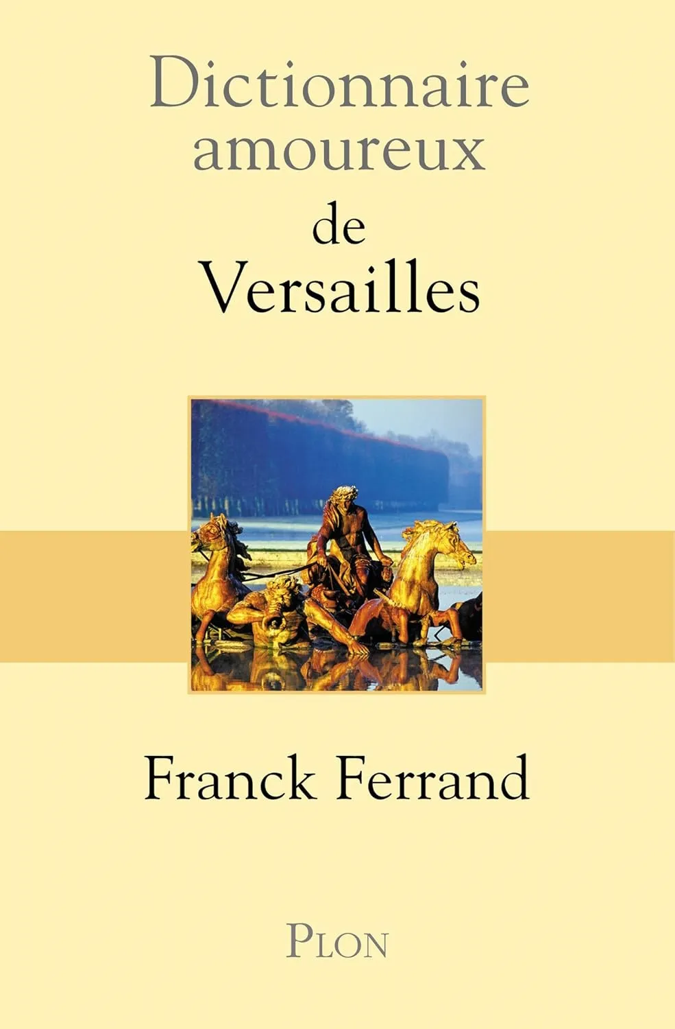 Franck Ferrand, "Dictionnaire amoureux de Versailles"