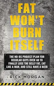 FAT WON'T BURN ITSELF