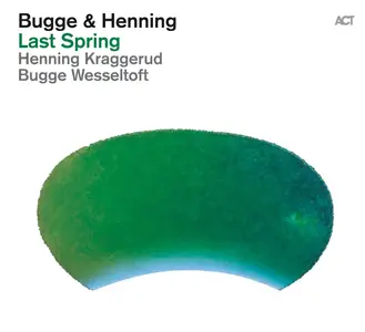 Henning Kraggerud, Bugge Wesseltoft - Bugge & Henning: Last Spring (2012/2014) [Official Digital Download 24-bit/96kHz]