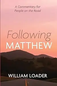 Following Matthew: A Commentary for People on the Road