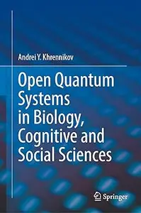 Open Quantum Systems in Biology, Cognitive and Social Sciences