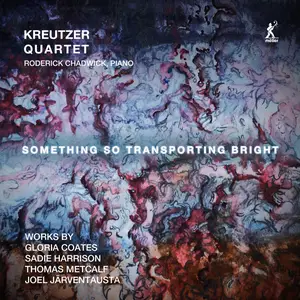 Kreutzer Quartet & Roderick Chadwick - Something So Transporting Bright (2025) [Official Digital Download]