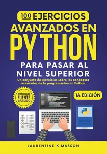 100 Ejercicios Avanzados en PYTHON Para Pasar al Nivel Superior (Spanish Edition)