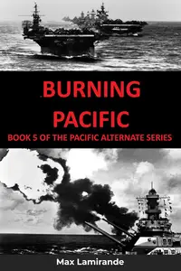 Burning Pacific: Book 5 of the Pacific Alternate Series