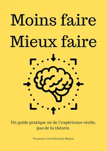 Moins faire. Mieux faire. (French Edition)