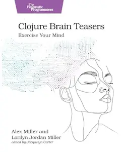 Clojure Brain Teasers: Exercise Your Mind