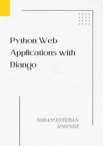 Python Web Applications with Django: Build powerful and reliable Python web applications with Examples and Projects.