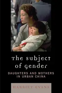 Subject of Gender: Daughters and Mothers in Urban China