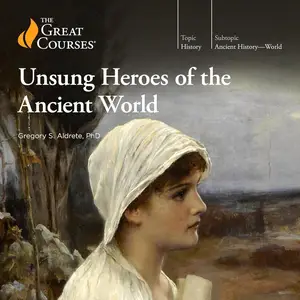 Unsung Heroes of the Ancient World [TTC Audio]