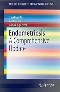 Endometriosis: A Comprehensive Update (SpringerBriefs in Reproductive Biology) (Repost)
