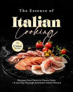 The Essence of Italian Cooking