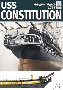 USS Constitution, 44-gun frigate, 1797 (ShipCraft Book 34)
