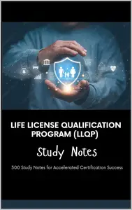 Life License Qualification Program (LLQP) Study Notes: 500 Study Notes for Accelerated Certification Success