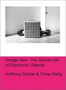 Design Noir: The Secret Life of Electronic Objects [Repost]