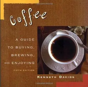 Coffee: A Guide to Buying, Brewing, and Enjoying, 5th Edition (repost)