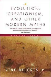 Evolution, Creationism, and Other Modern Myths: A Critical Inquiry