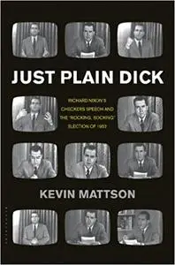 Just Plain Dick: Richard Nixon’s Checkers Speech and the “Rocking, Socking” Election of 1952