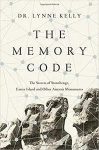 The Memory Code: The Secrets of Stonehenge, Easter Island and Other Ancient Monuments