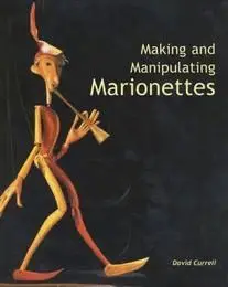 D. Currell - Making and Manipulating Marionettes