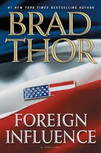 Brad Thor, "Foreign Influence"