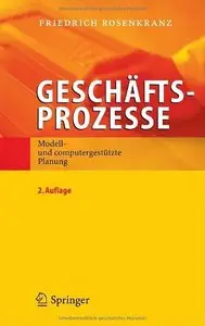 Geschäftsprozesse: Modell- und computergestützte Planung