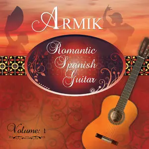 Armik - Romantic Spanish Guitar Vol. 1 (2014)