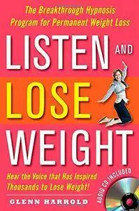 Listen and Lose Weight: The Breakthrough Hypnosis Program for Permanent Weight Loss(Repost)