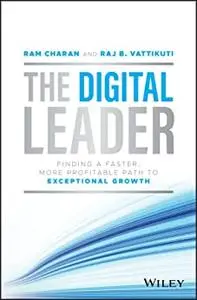 The Digital Leader: Finding a Faster, More Profitable Path to Exceptional Growth