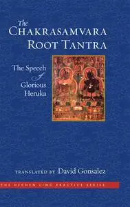 The Chakrasamvara Root Tantra: The Speech of Glorious Heruka (The Dechen Ling Practice)