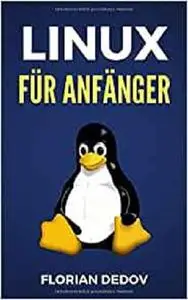 Linux Für Anfänger: Der schnelle Einstieg (Shell Scripting, Ubuntu, Debian, Mint) (German Edition)