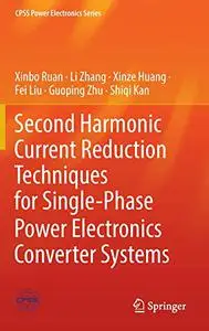 Second Harmonic Current Reduction Techniques for Single-Phase Power Electronics Converter Systems