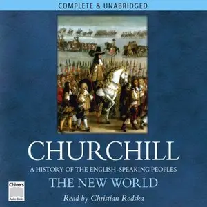 The New World: A History of the English Speaking Peoples, Volume II (Audiobook) (Repost)