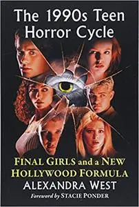 The 1990s Teen Horror Cycle: Final Girls and a New Hollywood Formula