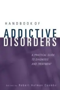 Handbook of Addictive Disorders: A Practical Guide to Diagnosis and Treatment [Repost]