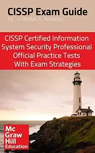 CISSP Exam Guide: CISSP Certified Information Systems Security Professional Official Practice Tests With Exam