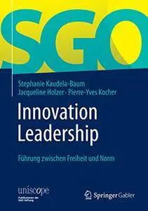 Innovation Leadership: Führung zwischen Freiheit und Norm