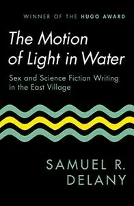 The Motion of Light in Water: Sex and Science Fiction Writing in the East Village